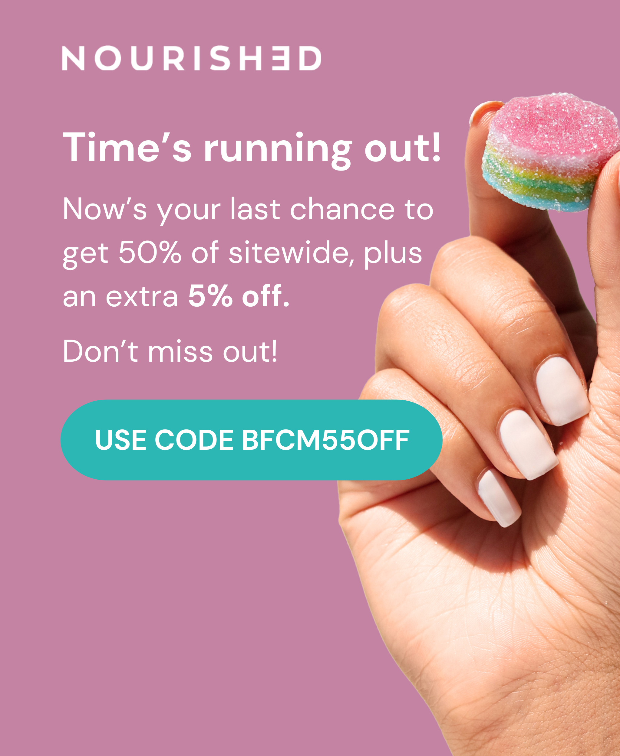 Time’s running out!  Now’s your last chance to get 50% of sitewide, plus an extra 5% off.  Don’t miss out!